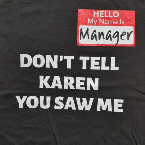 Hello, My Name is Manager - Don't Tell Karen You Saw Me - New XL Black T-Shirt - Picture 3 of 5